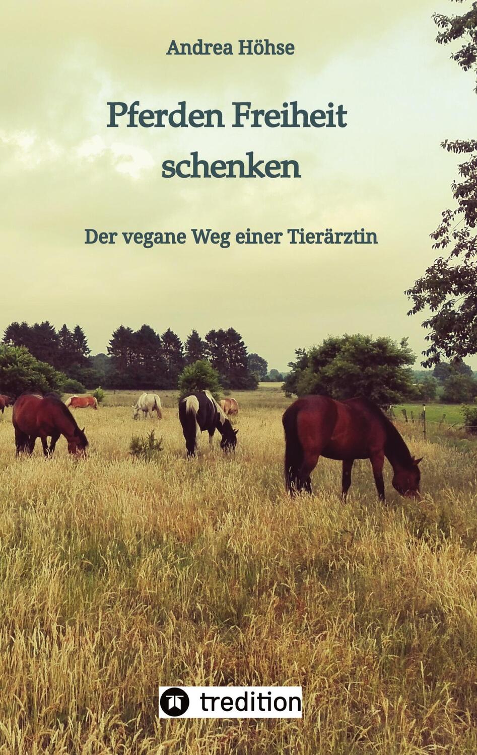 Cover: 9783347417281 | Pferden Freiheit schenken | Der vegane Weg einer Tierärztin | Höhse
