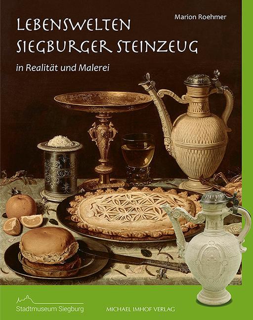 Cover: 9783731912484 | Lebenswelten. Siegburger Steinzeug | in Realität und Malerei | Roehmer