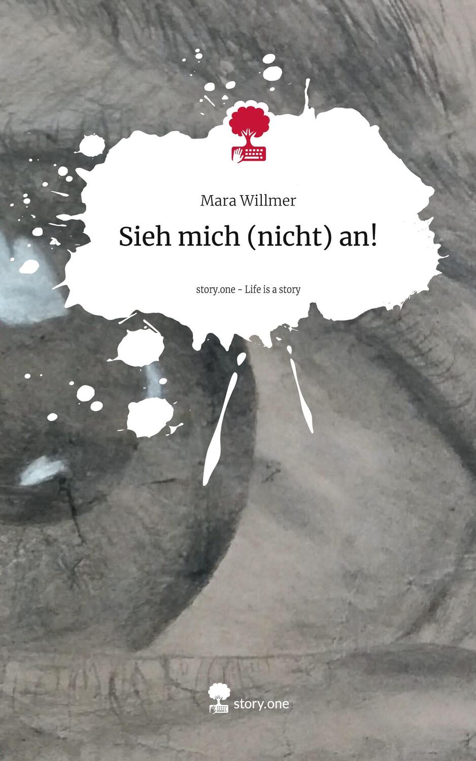 Cover: 9783711546043 | Sieh mich (nicht) an!. Life is a Story - story.one | Mara Willmer