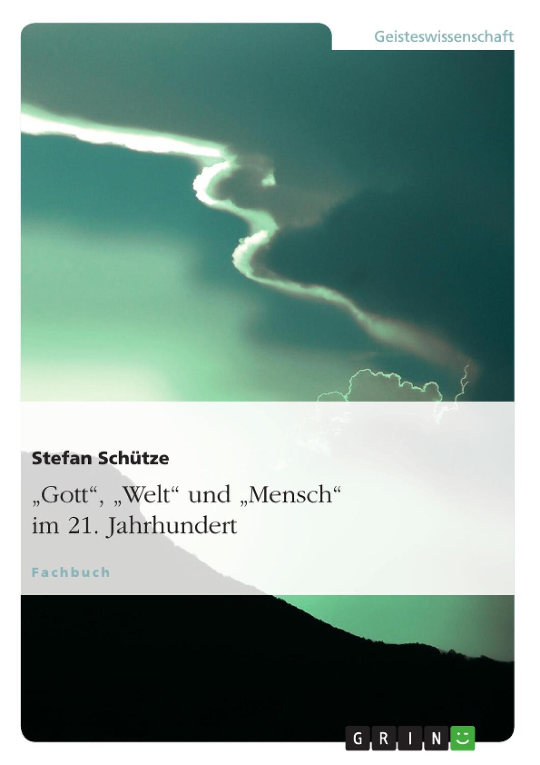 Cover: 9783656187301 | "Gott", "Welt" und "Mensch" im 21. Jahrhundert | Stefan Schütze | Buch