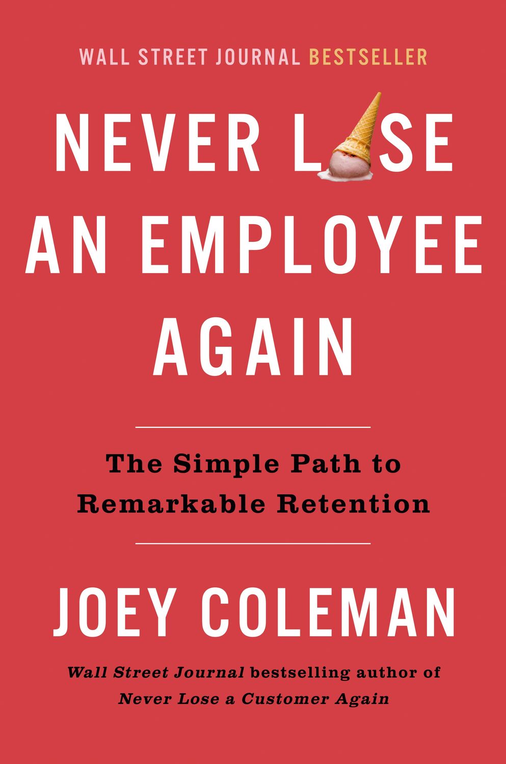 Cover: 9780593542385 | Never Lose An Employee Again | The Simple Path to Remarkable Retention