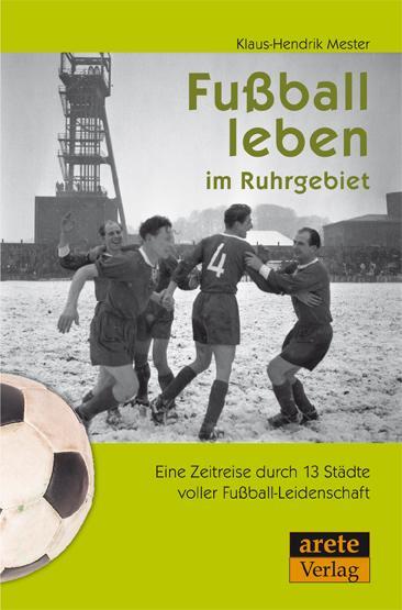 Cover: 9783942468183 | Fußball leben im Ruhrgebiet | Klaus-Hendrik Mester | Taschenbuch