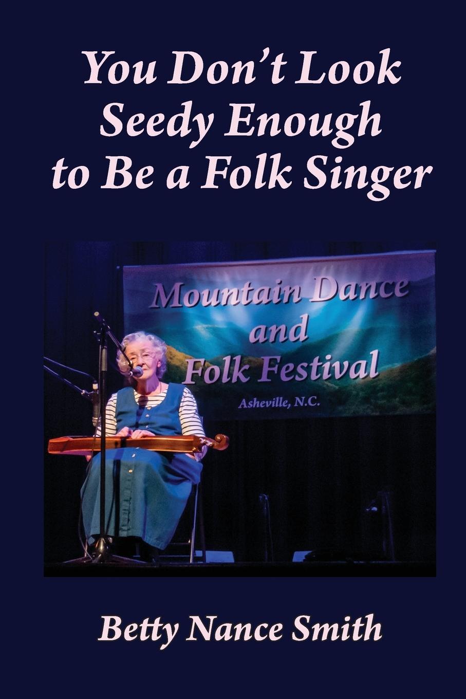 Cover: 9780971013094 | You Don't Look Seedy Enough to Be a Folk Singer | Betty N Smith | Buch