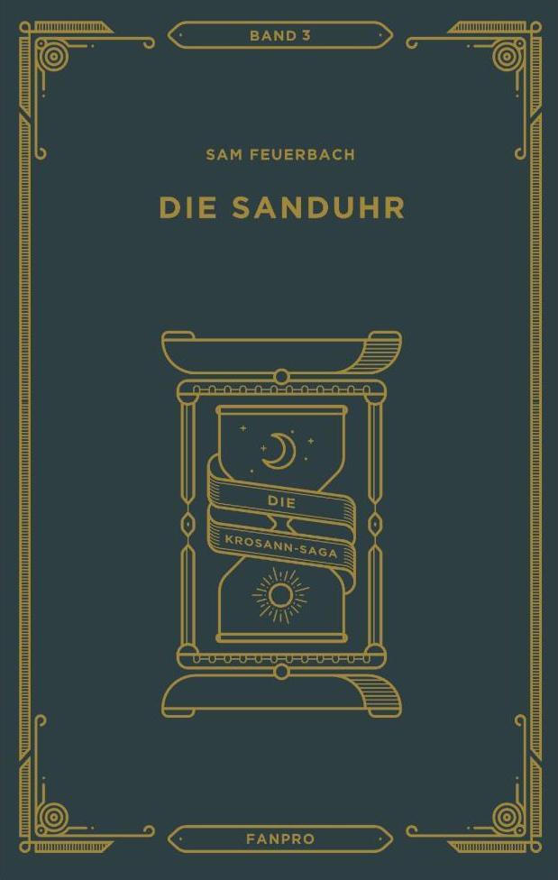 Cover: 9783946502074 | Die Sanduhr: Die Krosann-Saga Band 3 | Sam Feuerbach | Buch | Deutsch