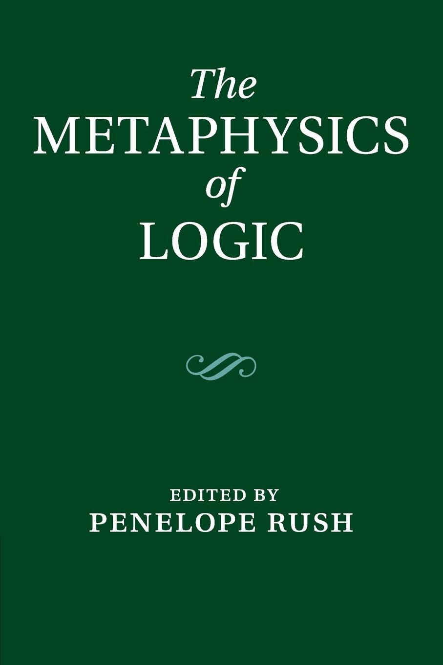 Cover: 9781108433242 | The Metaphysics of Logic | Penelope Rush | Taschenbuch | Paperback