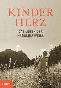 Cover: 9783711001740 | Kinderherz | Das Leben der Karolina Weiss | Karolina Weiss | Buch