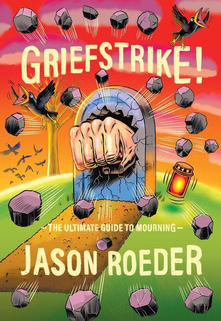 Cover: 9781952119385 | Griefstrike! the Ultimate Guide to Mourning | Jason Roeder | Buch