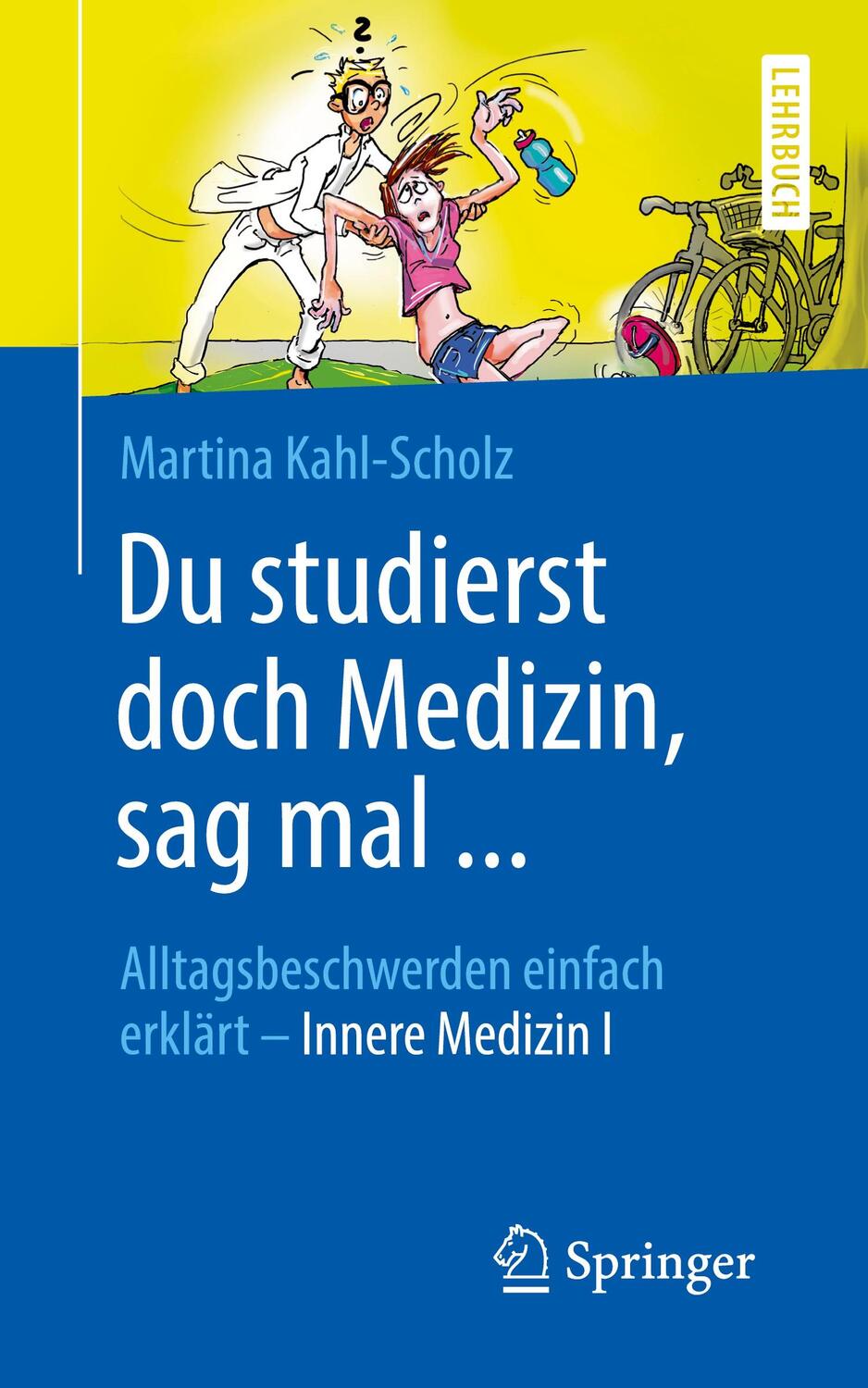 Cover: 9783662603192 | Du studierst doch Medizin, sag mal ... | Martina Kahl-Scholz | Buch