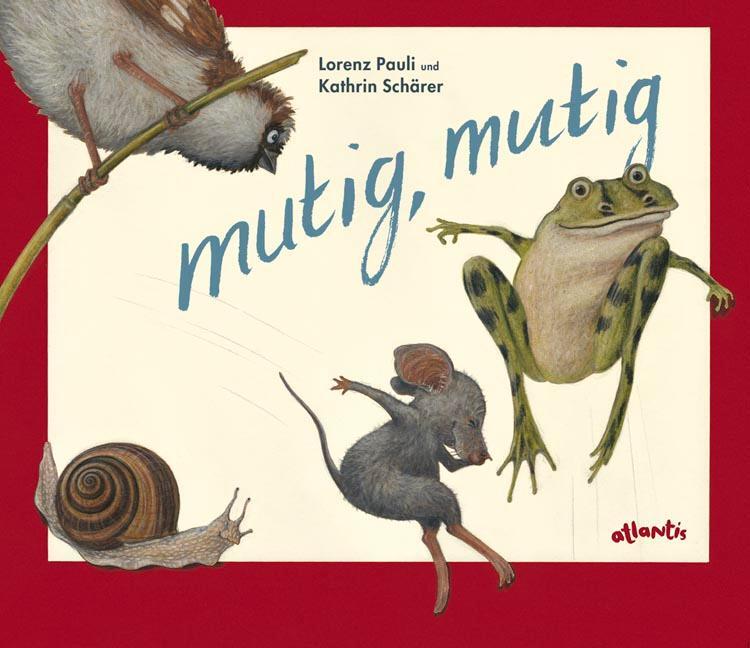 Cover: 9783715205182 | mutig, mutig | Lorenz Pauli | Buch | Deutsch | 2009 | Atlantis