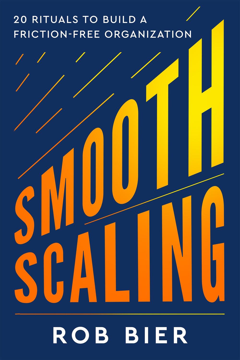 Cover: 9781637560396 | Smooth Scaling | 20 Rituals to Build a Friction-Free Organization