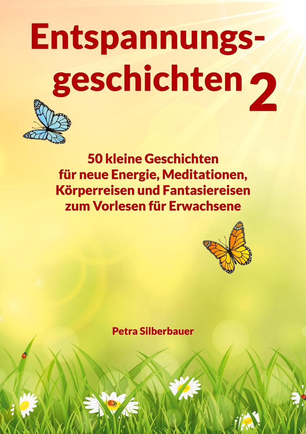 Cover: 9783967381979 | Entspannungsgeschichten 2 | Petra Silberbauer | Taschenbuch | 170 S.