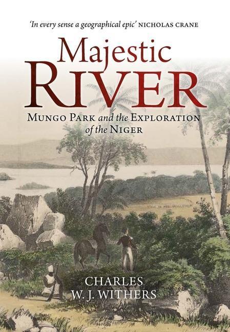 Cover: 9781780277998 | Majestic River | Mungo Park and the Exploration of the Niger | Withers