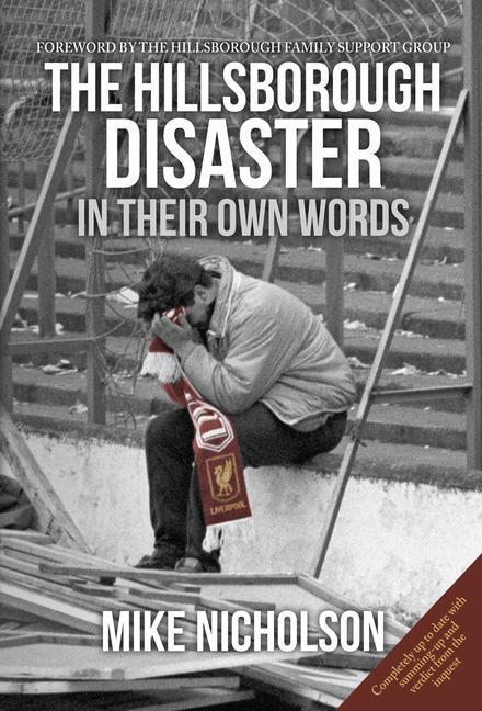 Cover: 9781445634869 | The Hillsborough Disaster | In Their Own Words | Mike Nicholson | Buch