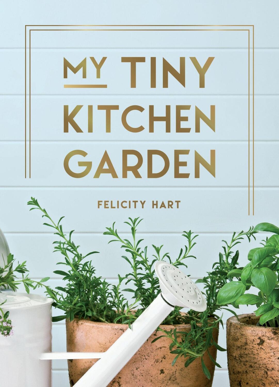 Cover: 9781800073470 | My Tiny Kitchen Garden | Felicity Hart | Buch | Englisch | 2022