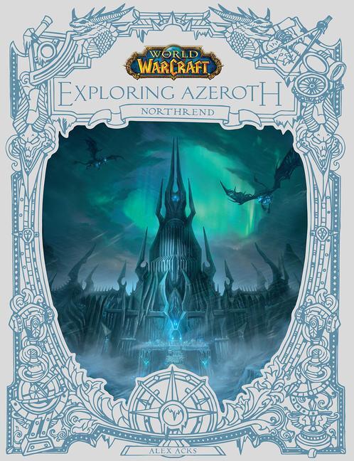 Cover: 9781950366897 | World of Warcraft: Exploring Azeroth: Northrend (Exploring Azeroth, 3)