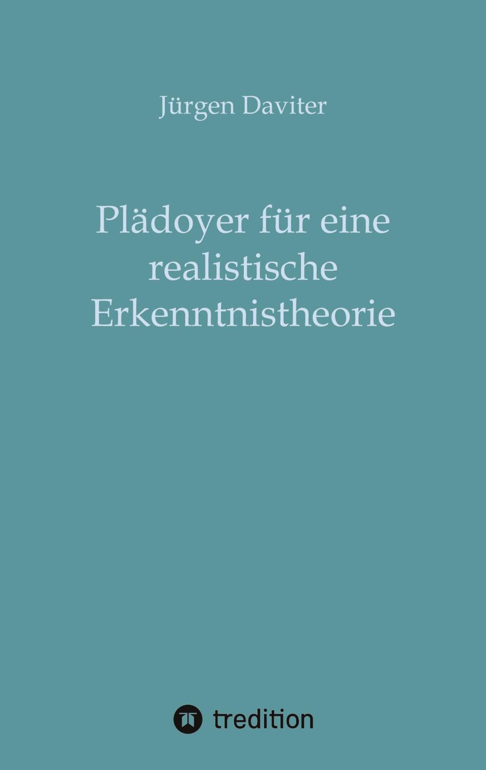 Cover: 9783347103276 | Plädoyer für eine realistische Erkenntnistheorie | Jürgen Daviter