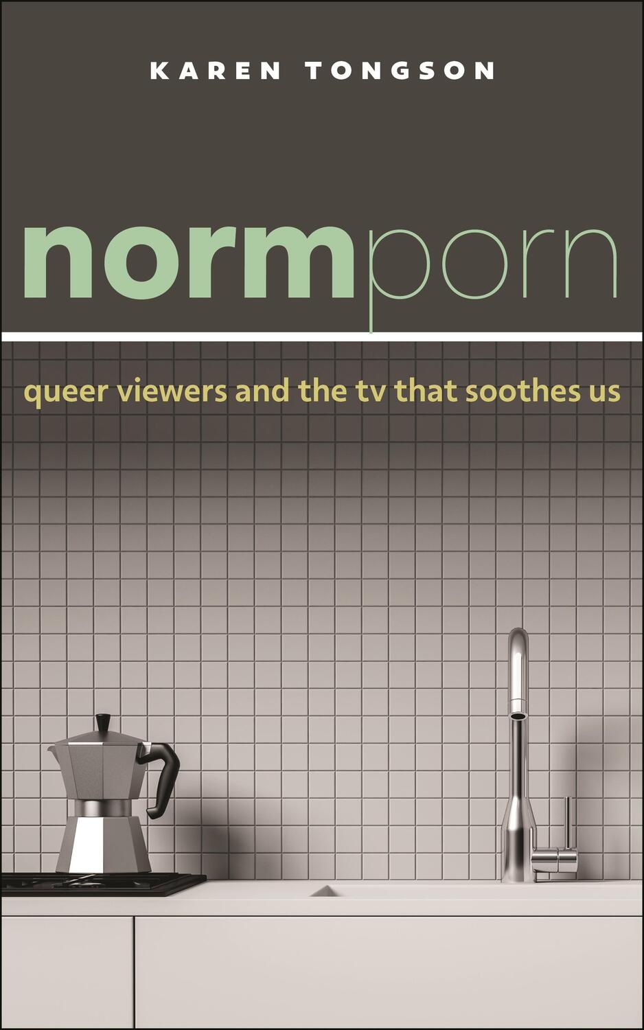 Cover: 9781479846511 | Normporn | Queer Viewers and the TV That Soothes Us | Karen Tongson