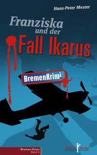 Cover: 9783956511226 | Franziska und der Fall Ikarus | Hans-Peter Mester | Taschenbuch | 2016