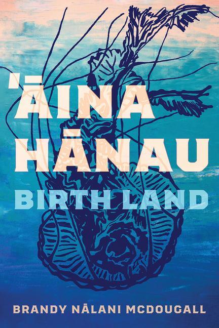 Cover: 9780816548354 | Aina Hanau / Birth Land: Volume 92 | Brandy Nalani McDougall | Buch