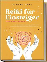 Cover: 9783969304716 | Reiki für Einsteiger - Das Praxisbuch: Wie Sie Ihre universelle...