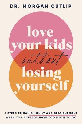 Cover: 9781400239627 | Love Your Kids Without Losing Yourself | Morgan Cutlip | Buch | 2023