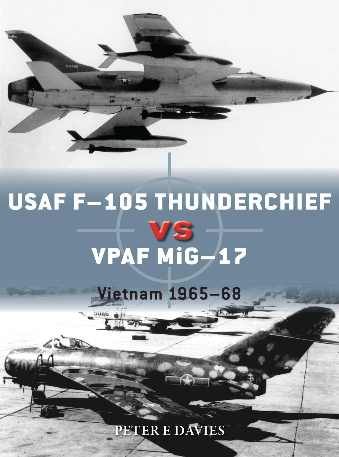 Cover: 9781472830906 | USAF F-105 Thunderchief vs VPAF MiG-17 | Vietnam 1965-68 | Davies