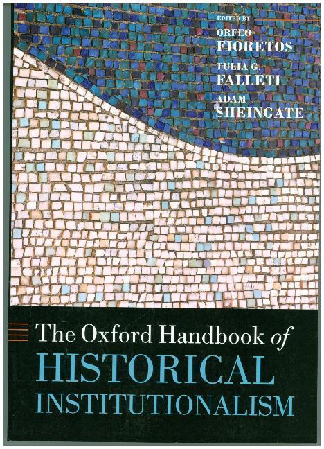 Cover: 9780198803102 | The Oxford Handbook of Historical Institutionalism | Fioretos (u. a.)