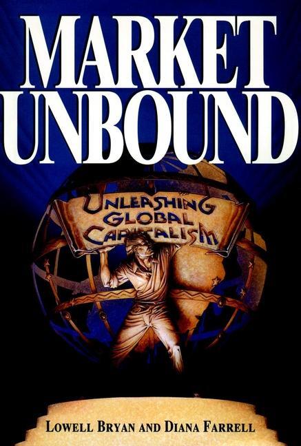 Cover: 9780471144465 | Market Unbound | Unleashing Global Capitalism | Lowell Bryan (u. a.)