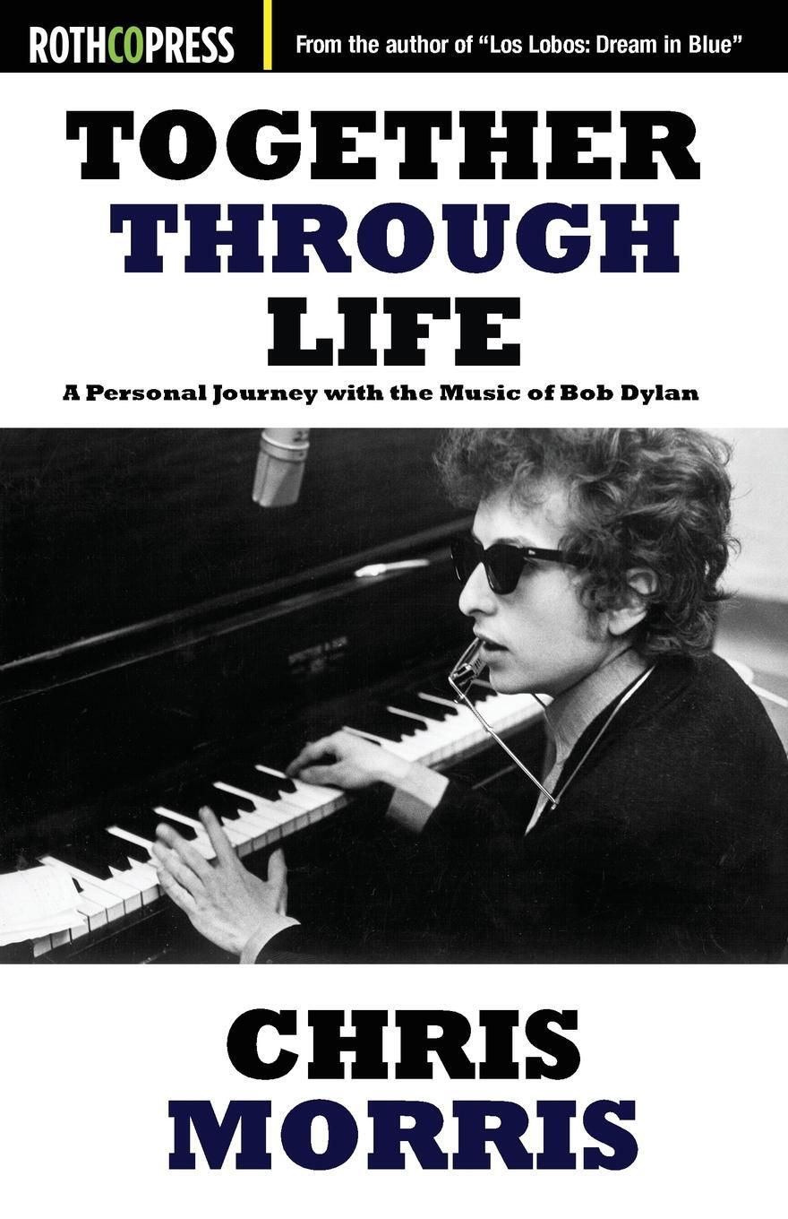 Cover: 9781941519998 | Together Through Life | A Personal Journey with the Music of Bob Dylan