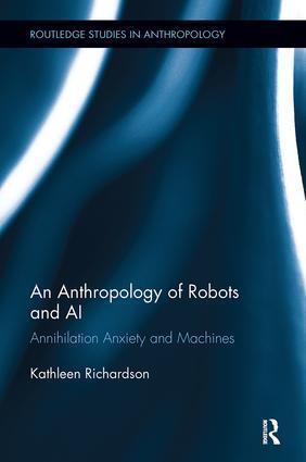 Cover: 9780815346463 | An Anthropology of Robots and AI | Annihilation Anxiety and Machines