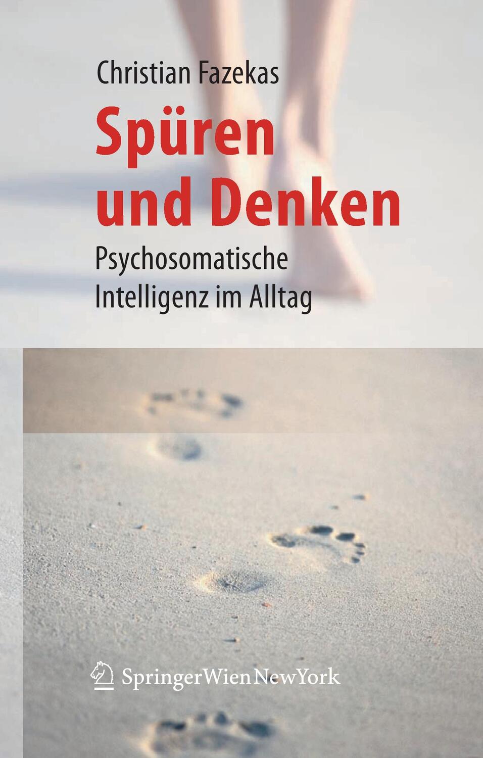 Cover: 9783211720554 | Spüren und Denken | Psychosomatische Intelligenz im Alltag | Fazekas