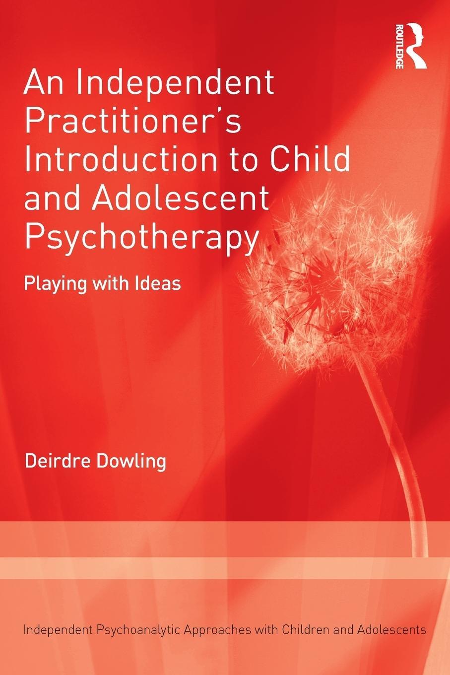 Cover: 9781138506275 | An Independent Practitioner's Introduction to Child and Adolescent...