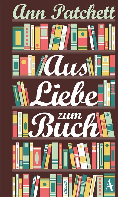 Cover: 9783455370287 | Aus Liebe zum Buch | Ann Patchett | Buch | 52 S. | Deutsch | 2016