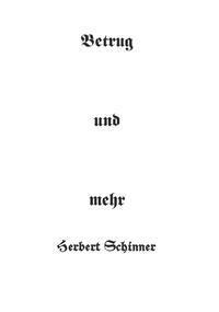 Cover: 9783991399667 | Betrug und mehr | Dipl. Ing. Herbert Schinner | Taschenbuch | Deutsch