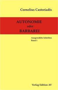 Cover: 9783936049671 | Autonomie oder Barbarei | Hrsg. v. Harald Wolf | Cornelius Castoriadis