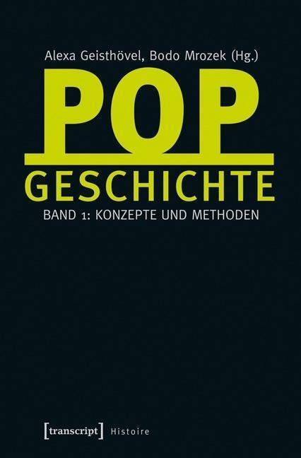 Cover: 9783837625288 | Popgeschichte 1 | Konzepte und Methoden, Histoire 48 | Taschenbuch