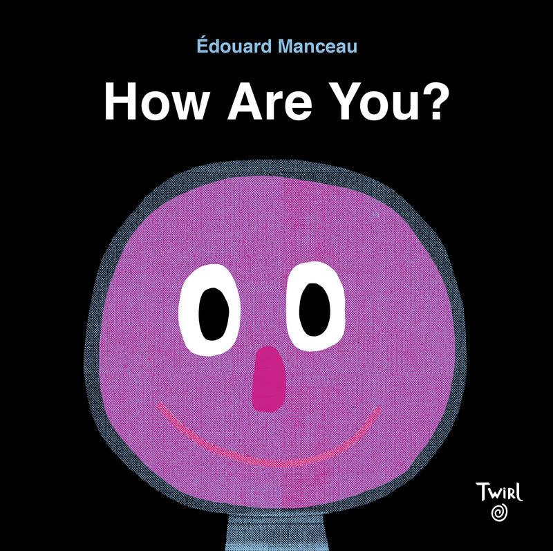 Cover: 9791036353246 | How Are You? | Edouard Manceau | Papp-Bilderbuch | 2023 | Tourbillon