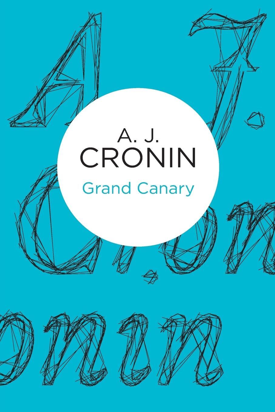 Cover: 9781447252726 | Grand Canary | A J Cronin | Taschenbuch | Paperback | Englisch | 2013