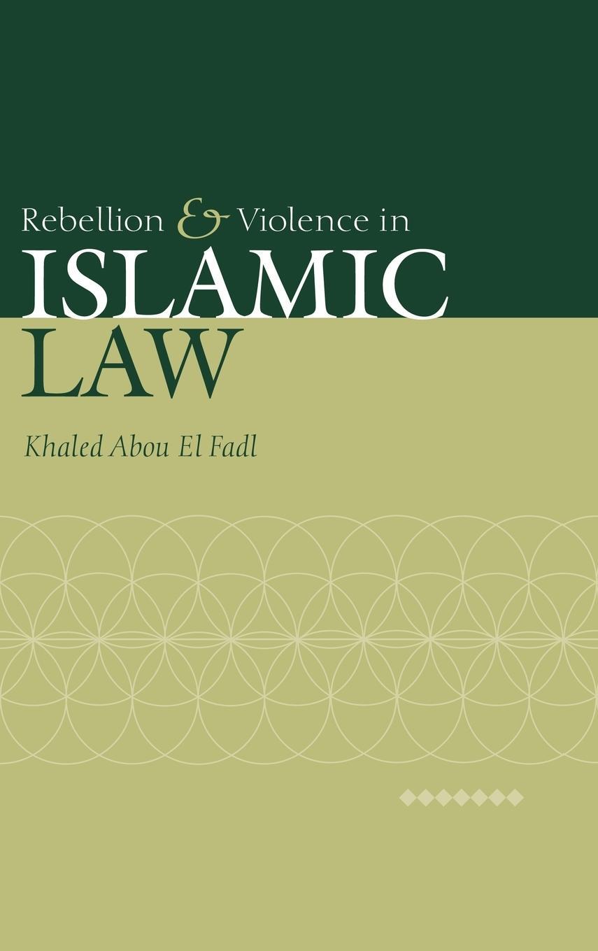 Cover: 9780521793117 | Rebellion and Violence in Islamic Law | Khaled Abou El Fadl (u. a.)