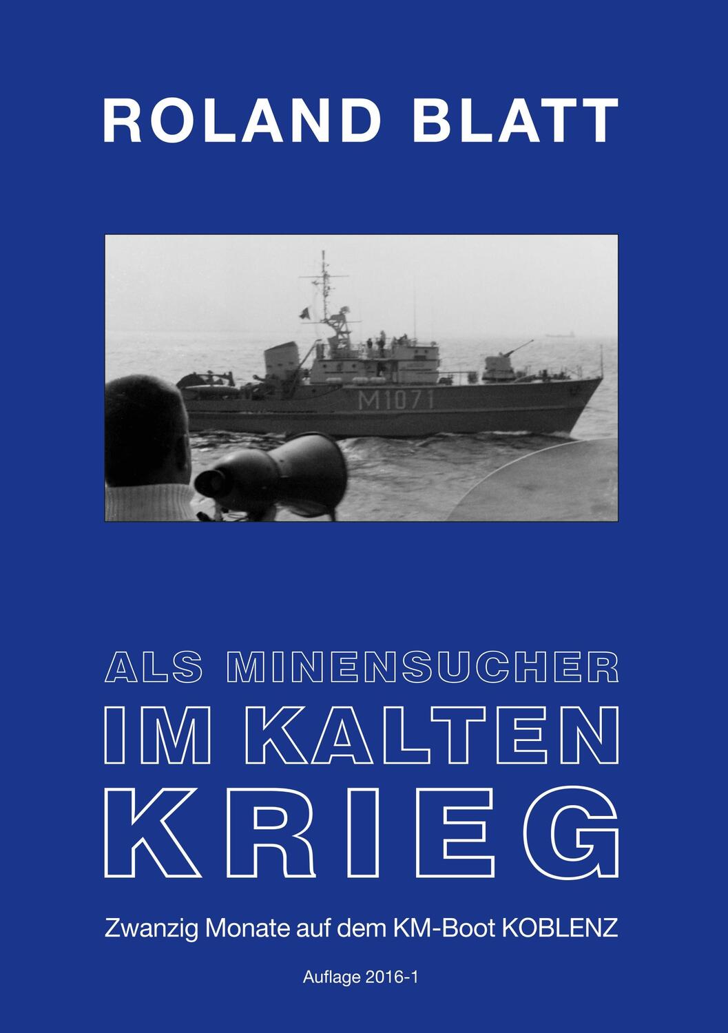 Cover: 9783734796265 | Als Minensucher im Kalten Krieg | Roland Blatt | Taschenbuch