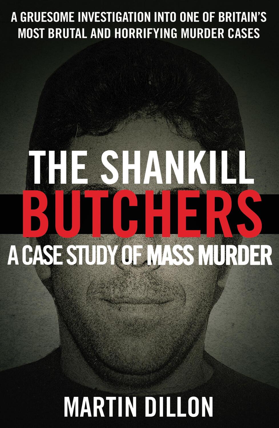 Cover: 9780099738107 | The Shankill Butchers | A Case Study of Mass Murder | Martin Dillon