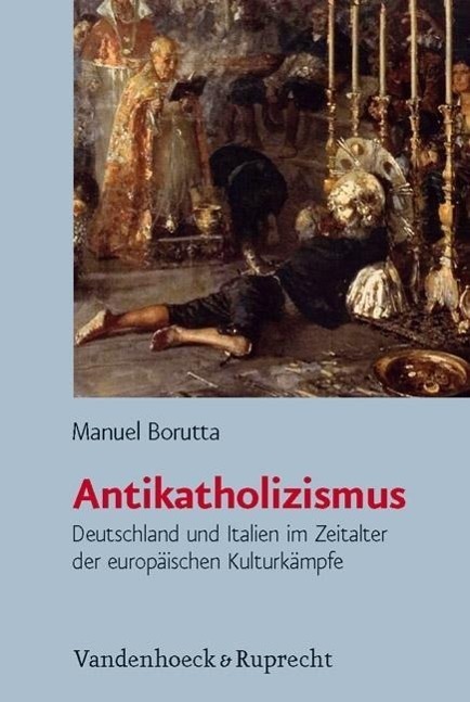 Cover: 9783525368497 | Antikatholizismus | Manuel Borutta | Buch | 488 S. | Deutsch | 2011