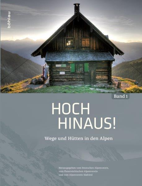 Cover: 9783412502034 | Hoch hinaus! | Wege und Hütten in den Alpen | Buch | 674 S. | Deutsch