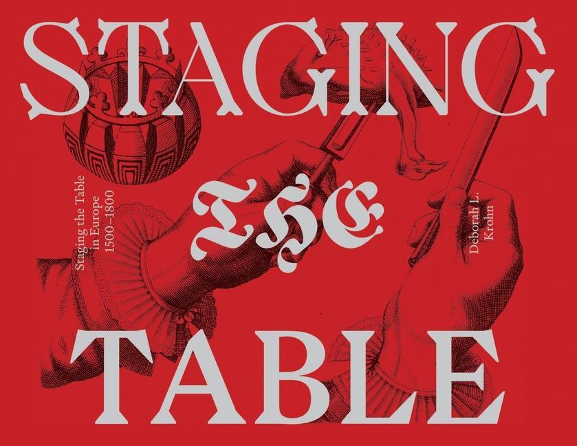 Cover: 9781941792360 | Staging the Table in Europe - 1500-1800 | Deborah L. Krohn | Buch