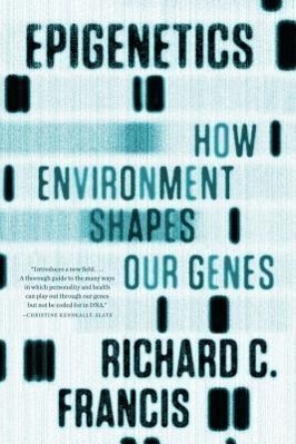Cover: 9780393342284 | Epigenetics: How Environment Shapes Our Genes | Richard C. Francis