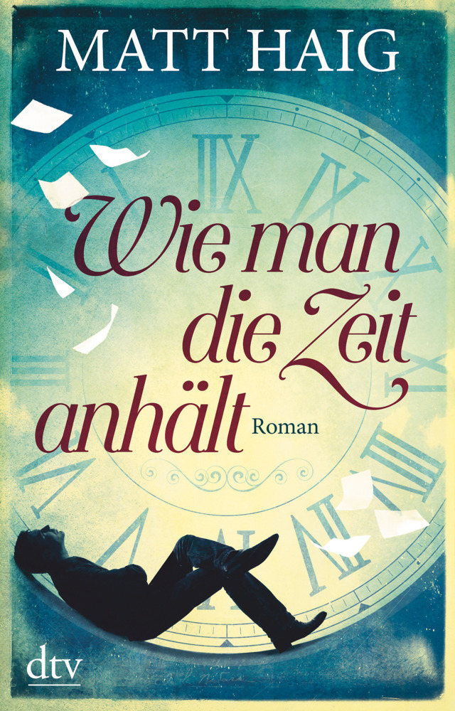 Cover: 9783423281676 | Wie man die Zeit anhält | Roman | Matt Haig | Buch | 384 S. | Deutsch