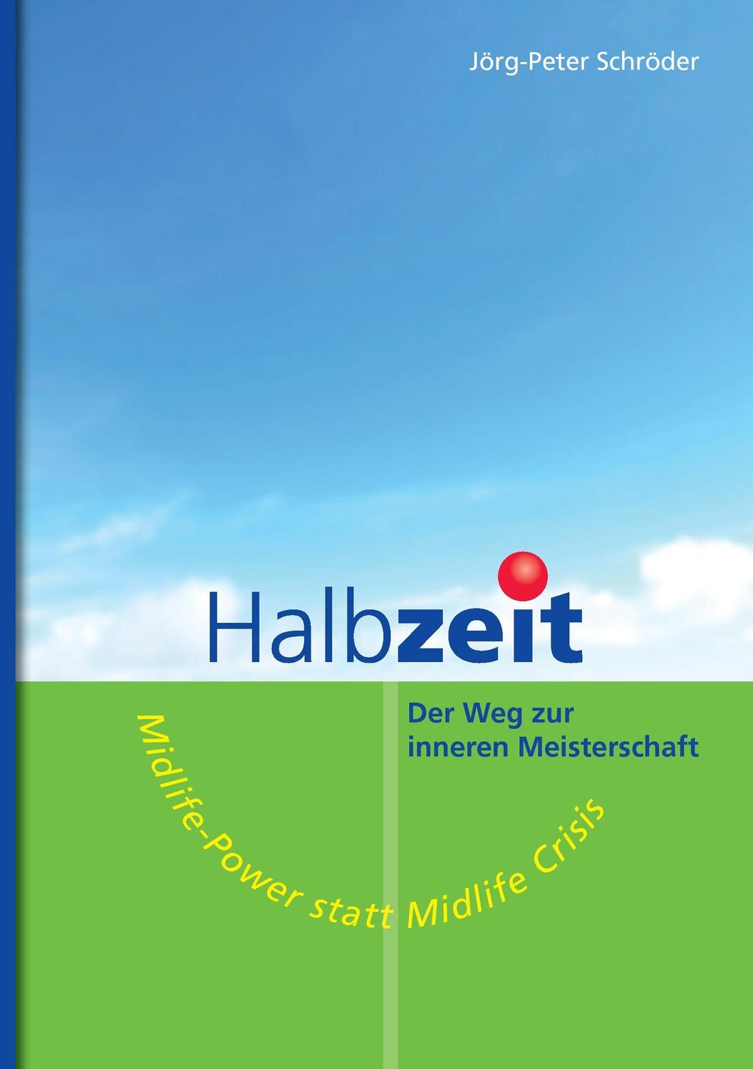 Cover: 9783839152751 | Halbzeit - Der Weg zur inneren Meisterschaft | Jörg-Peter Schröder