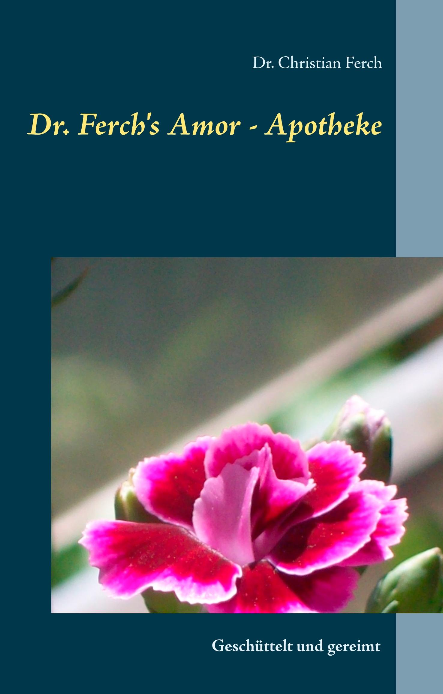 Cover: 9783732291243 | Dr. Ferch's Amor - Apotheke | Geschüttelt und gereimt | Ferch | Buch