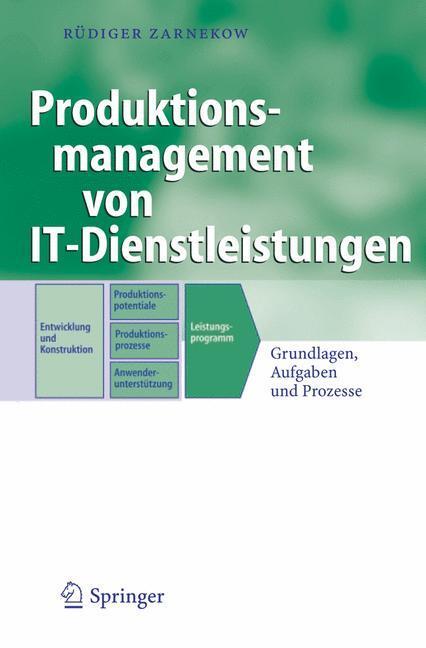 Cover: 9783540474579 | Produktionsmanagement von IT-Dienstleistungen | Rüdiger Zarnekow | XI