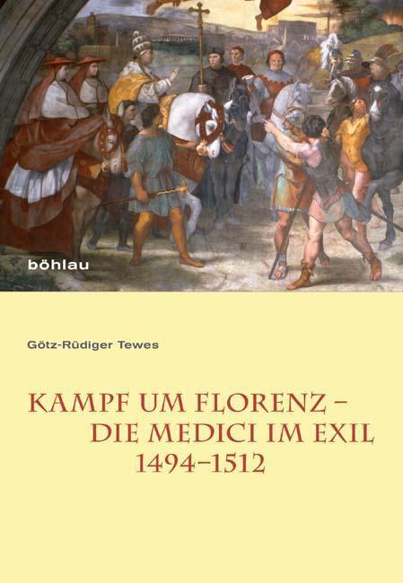 Cover: 9783412206437 | Kampf um Florenz - 'Die Medici im Exil' (1494-1512) | Tewes | Buch